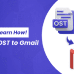 Import OST to Gmail: Click to Learn How!